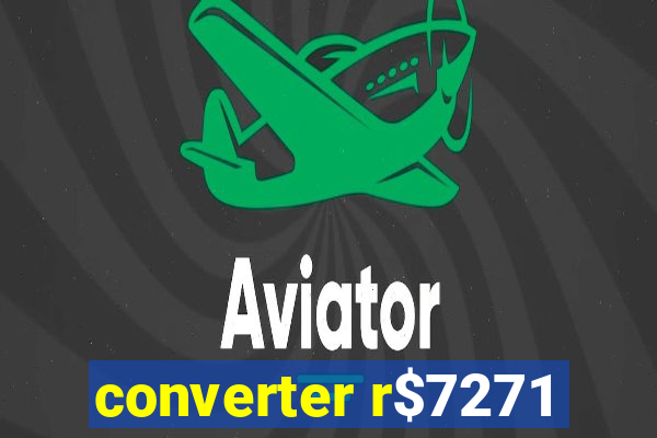 converter r$7271